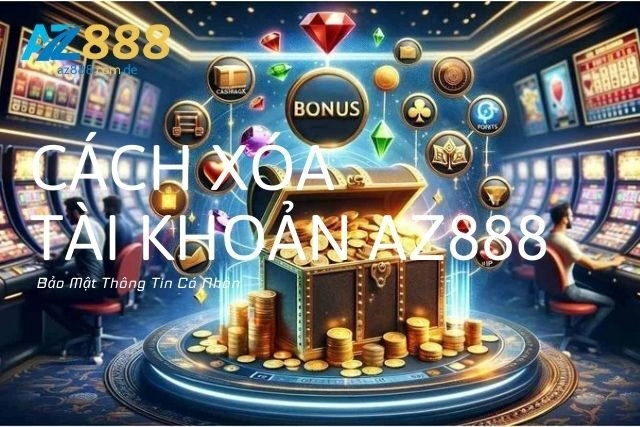 Cách Xóa Tài Khoản AZ888: Bảo Mật Thông Tin Cá Nhân